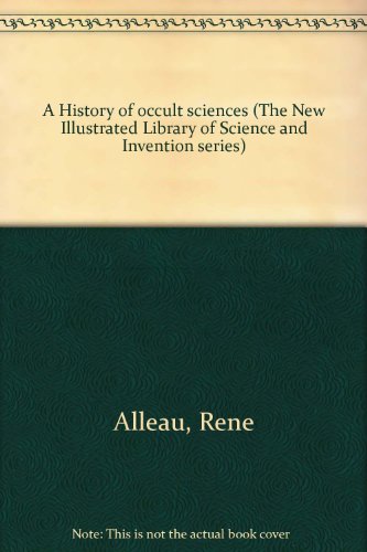 A History of occult sciences (The New Illustrated Library of Science and Invention series) - Click to Buy