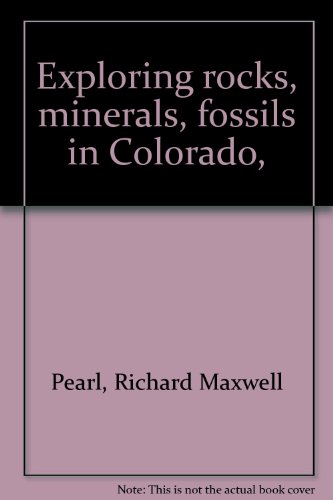 Exploring rocks, minerals, fossils in Colorado, - Click to Buy