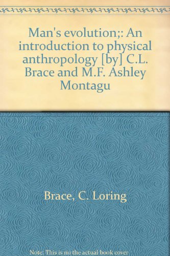 Man's evolution;: An introduction to physical anthropology [by] C.L. Brace and M.F. Ashley Montagu - Click to Buy