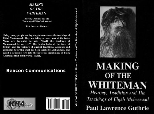 Making of the Whiteman: History, Tradition and the Teachings of Elijah Muhammad - Click to Buy