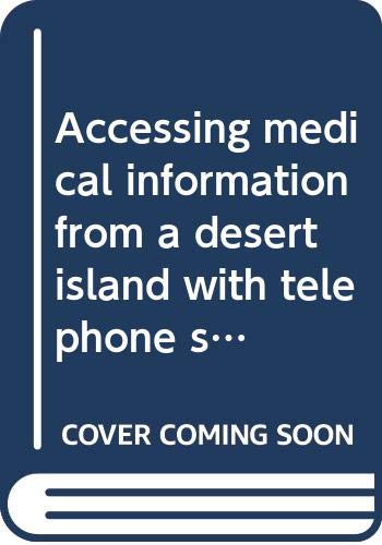 Accessing medical information from a desert island with telephone service: How to get and organize the information you need to practice most effectively - Click to Buy