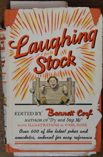 Laughing Stock; over Six-Hundred Jokes and Anecdotes of Uncertain Vintage - Click to Buy