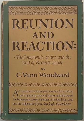 Reunion and reaction : the compromise of 1877 and the end of reconstruction - Click to Buy
