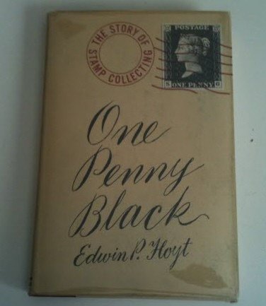 One penny black;: The story of stamp collectng, by Edwin P. Hoyt - Click to Buy