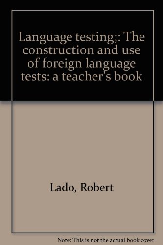 Language testing : the construction and use of foreign language tests: a teacher's book - Click to Buy