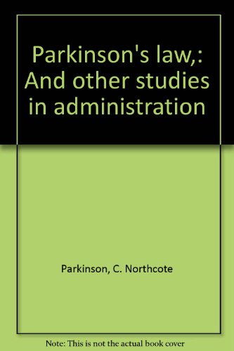 Parkinson's law,: And other studies in administration - Click to Buy