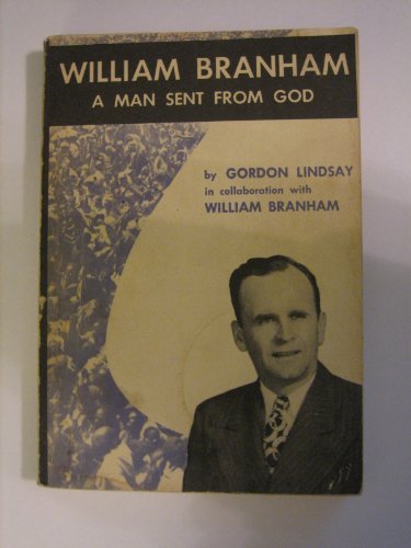 William Branham: A Man Sent From God - Click to Buy