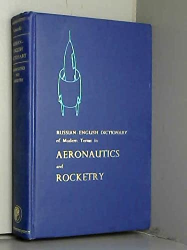 Russian-English Dictionary of Modern Terms in Aeronautics and Rocketry (A Pergamon Press Book) - Click to Buy