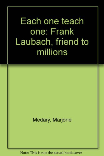 Each one teach one: Frank Laubach, friend to millions - Click to Buy