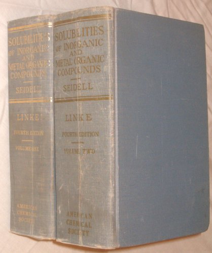 Solubilities: inorganic and metal organic compounds: A revision and continuation of the compilation by A. Seidell. Fourth Edition. TWO VOLUMES - Click to Buy
