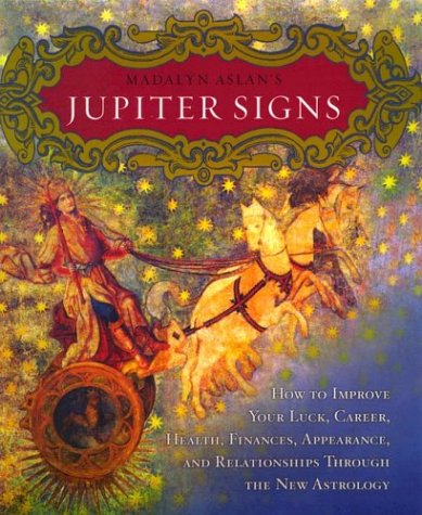 Madalyn Aslan's Jupiter Signs : How to Improve Your Luck, Career, Health, Finance, Appearance, and Relationships through the New Astrology - Click to Buy