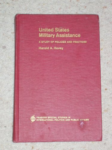 UNITED STATES MILITARY ASSISTANCE A Study of Policies and Practices - Click to Buy