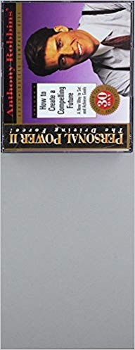 How to Create a Compelling Future - A New Way to Set and Achieve Goals (Anthony Robbins' Personal Power II, The Driving Force, Volume 5) - Click to Buy