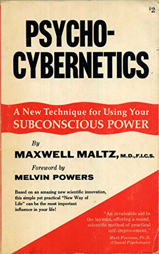 Psycho-Cybernetics: A New Technique for Using Your Subconscious Power
