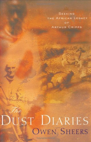 The Dust Diaries : Seeking the African Legacy of Arthur Cripps