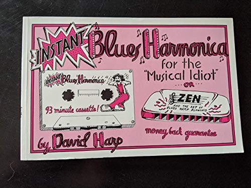Instant Blues Harmonica for the Idiot or Zen and the Art of Blues Harp Blowing. 1984. Paper - Click to Buy