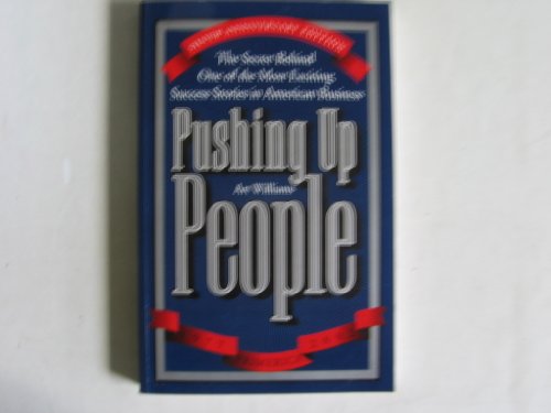 Pushing Up People - The Secret Behind One of the Most Exciting Success Stories in American Business - Silver Anniversary Edition - Click to Buy