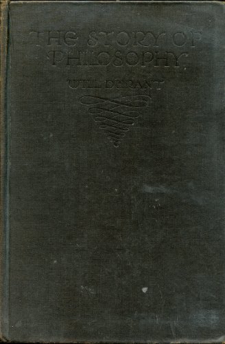 The Story of Philosophy: The Lives and Opinions of the Greater Philosophers - Click to Buy