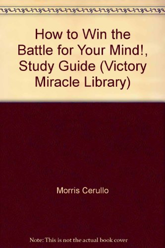 How to Win the Battle for Your Mind!, Study Guide (Victory Miracle Library) - Click to Buy
