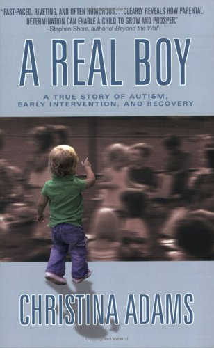 A Real Boy: A True Story of Autism, Early Intervention, and Recovery