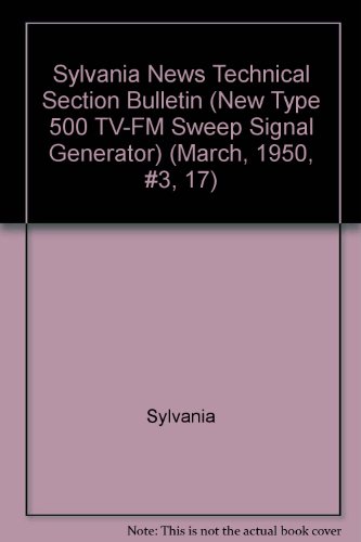 Sylvania News Technical Section Bulletin (New Type 500 TV-FM Sweep Signal Generator) (March, 1950, #3, 17) - Click to Buy