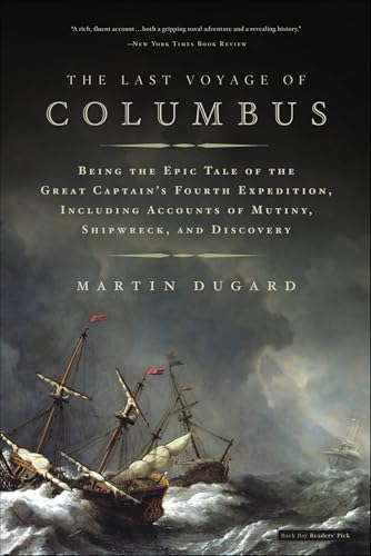 The Last Voyage of Columbus: Being the Epic Tale of the Great Captain's Fourth Expedition, Including Accounts of Swordfight, Mutiny, Shipwreck, Gold, War, Hurricane, and Discovery - Click to Buy