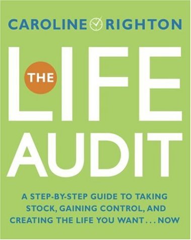 The Life Audit: A Step-by-Step Guide to Taking Stock, Gaining Control, and Creating the Life You Want... Now - Click to Buy