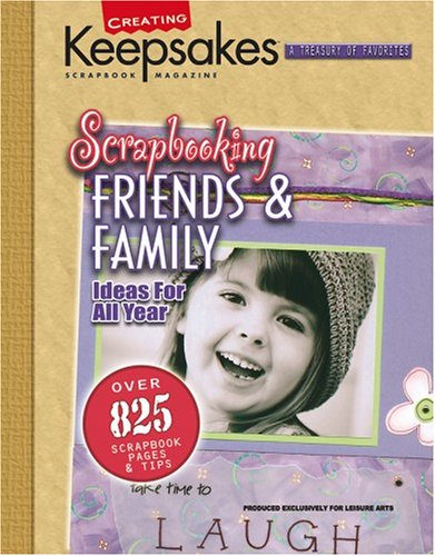Creating Keepsakes: Scapbooking Friends & Family: Ideas for All Year - Click to Buy