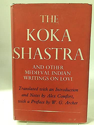 THE KOKA SHASTRA, BEING THE RATIRAHASAYA OF KOKKOKA AND OTHER MEDIEVAL INDIAN WRITINGS ON LOVE - Click to Buy