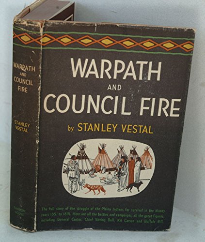 Warpath and Council Fire: The Plains Indians' Struggle for Survival in War and in Diplomacy, 1851-1891 - Click to Buy