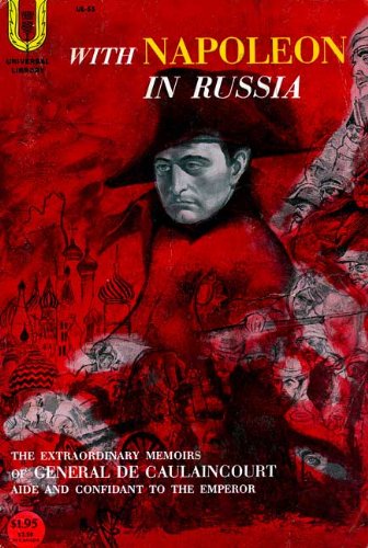 With Napoleon in Russia: The Memoirs of General de Caulaincourt - Click to Buy