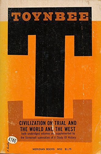 Civilization on Trial and the World and the West: Both Unabridged Volumes are Supplemented by the Somervell Summation of A Study of History - Click to Buy