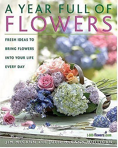 A Year Full Of Flowers: Fresh Ideas To Bring Flowers Into Your Life Every Day - Click to Buy