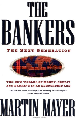 The Bankers: The Next Generation The New Worlds Money Credit Banking Electronic Age - Click to Buy