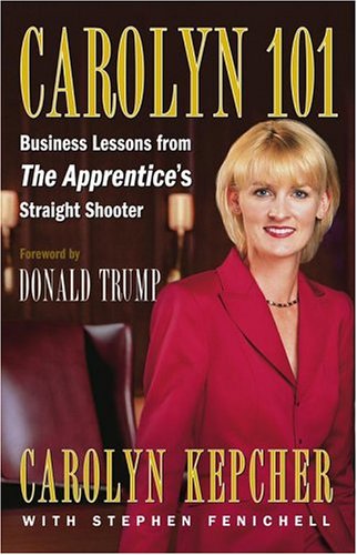 Carolyn 101: Business Lessons from The Apprentice's Straight Shooter - Click to Buy