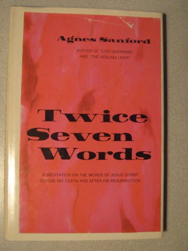 TWICE SEVEN WORDS a Meditation on the Words of Jesus Christ Before His Death and After His Resurrection - Click to Buy