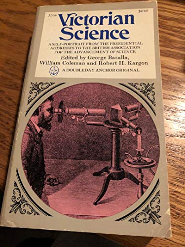 Victorian Science: A Self-Portrait from the Presidential Addresses of the British Association for the Advancement of Science - Click to Buy