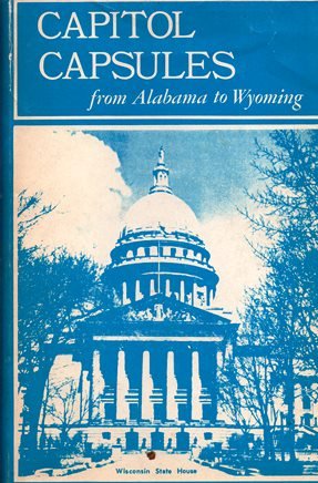 Capitol Capsules - From Alabama to Wyoming : Capsule History of the 50 States and their Capitols - Click to Buy