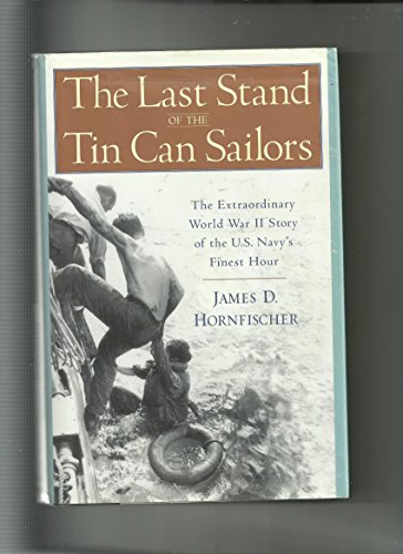 The Last Stand of the Tin Can Sailors: The Extraordinary World War II Story of the U.S. Navy's Finest Hour