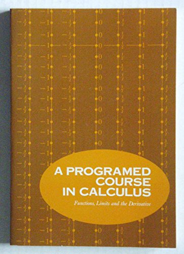 A Programmed Course in Calculus: Volume 1, Functions, Limits, and the Derivative - Click to Buy