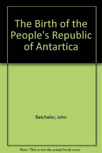 The Birth of the People's Republic of Antartica - Click to Buy