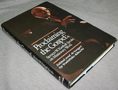 Proclaiming the Gospel: Spencer W. Kimball Speaks on Missionary Work - Click to Buy