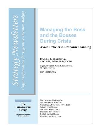 Managing the Boss and the Bosses During Crises: Avoid Deficits in Response Planning (Jim Lukaszewski's Strategy Newsletter) - Click to Buy
