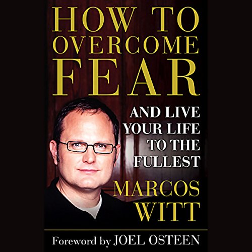 How to Overcome Fear and Live Your Life to the Fullest - Click to Buy