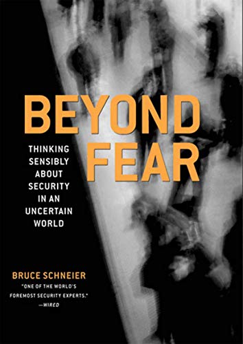 Beyond Fear: Thinking Sensibly About Security in an Uncertain World - Click to Buy