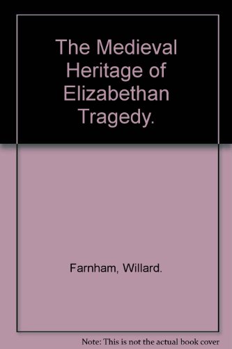 The Medieval Heritage of Elizabethan Tragedy - Click to Buy