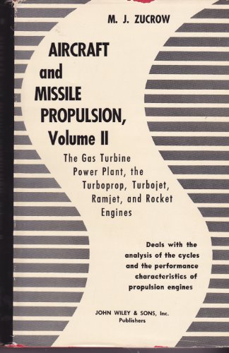 Aircraft & Missile Propulsion, Volume 2: The Gas Turbine Power Plant, the Turboprop, Turbojet, Ramjet, and Rocket Engines - Click to Buy