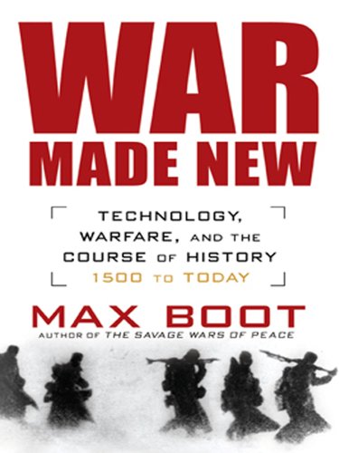 War Made New: Technology, Warfare, and the Course of History, 1500 to Today - Click to Buy