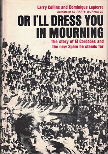 Or I'll Dress You In Mourning The Story of El Cordobes and the new Spain he stands for - Click to Buy