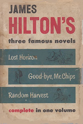JAMES HILTON'S THREE FAMOUS NOVELS Lost Horizon Good-bye, Mr. Chips, Random Harvest - Click to Buy